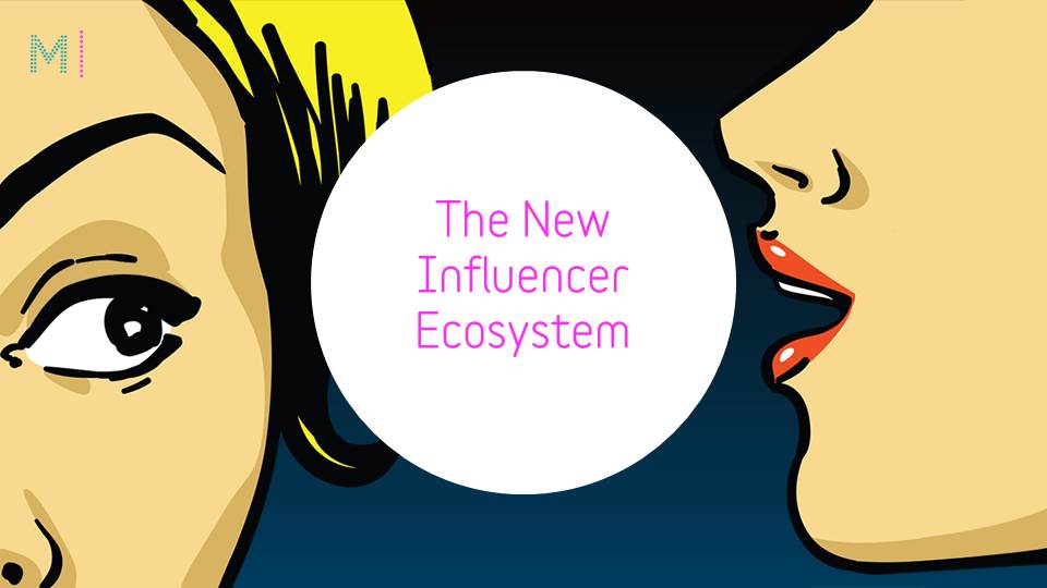 The New Influencer Ecosystem